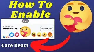 How To Get Care React On Facebook | Enable New Care Reaction Emoji