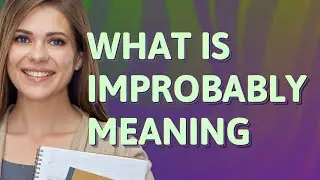 Improbably | meaning of Improbably