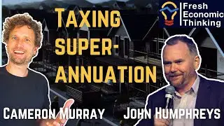 FET #57: Is it crazy to tax unrealised gains in superannuation? Talking tax with John Humphreys