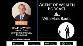 Agent of Wealth Episode 66 - Health is Wealth: How to Start Exercising and Stay Motivated