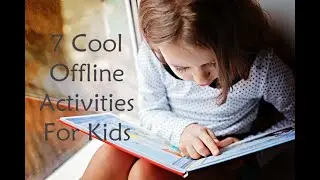 7 Cool Offline Activities For Kids