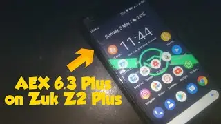 Best Custom Rom for Zuk Z2 Plus ft. AEX 6.3 Plus