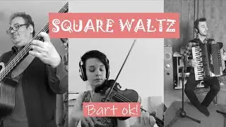 Square Waltz - Bart ok! (Quarantine Version 2020)