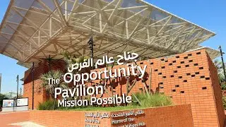 OPPORTUNITY PAVILION  / MISSION POSSIBLE  / EXPO 2020 DUBAI
