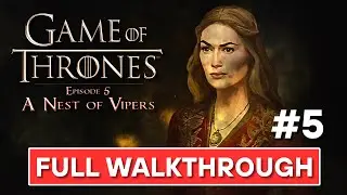 Game of Thrones: Episode 5 &ndash; A Nest of Vipers | Full Walkthrough | Telltale Story Game