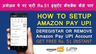 How To Setup Amazon Pay UPI  | Get Rs 51 Insta Cask Back | deregister Amazon Pay UPI