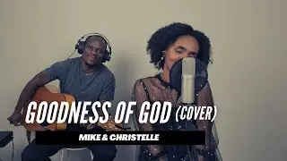 Goodness Of God - Bethel Music | Acoustic Cover | Mike & Christelle