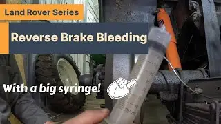 Reverse Bleeding Land Rover Series Brakes - Brake Bleeding Backwards!