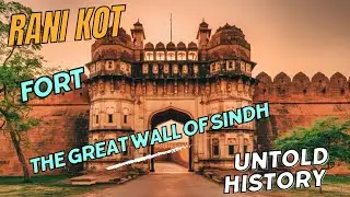 Rani Kot Fort: Exploring the World's Largest Fort | The Great Wall of Sindh