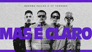 Mas &Eacute; Claro - Brenno Paix&atilde;o, 3T Tenores (Video Clipe Oficial)