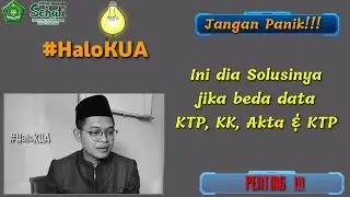 #HaloKUA || Jika KTP, KK, Akta dan Ijazah Berbeda?