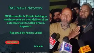 MP Baramulla Er Rashid talking to mediapersons on the sidelines of an extensive visit to Lolab area