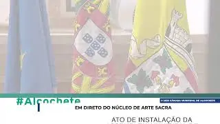 Ato de Instalação da Assembleia Municipal de Alcochete