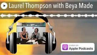 Laurel Thompson with Beya Made
