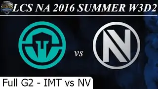 IMT vs NV Game 2 Full - LCS NA Summer 2016 W3D2M3 Immortals vs Team Envy