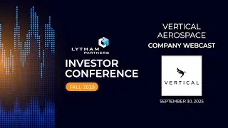 Vertical Aerospace Company Webcast @ Lytham Partners Fall 2025 Investor Conference
