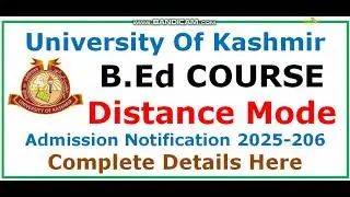 B Ed Admission Notification 2025-26 II  DISTANCE MODE, University of Kashmir II Complete Details