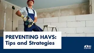 Hand arm vibration prevention (HAVs)  - How to lower the risk