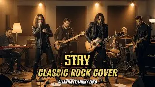 Stay -&nbsp;Rihanna ft Mikky Ekko | Classic Rock Cover by TuneLoom Project