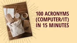 100 ACRONYMS (Computer/IT) in 15 Minutes