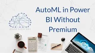 AutoML in Power BI Without Premium