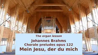 Johannes Brahms, Mein Jesu, der du mich, chorale prelude op.122 no.1: the organ lesson