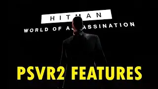 Hitman World of Assassination PSVR2 New Features (And Difference with PCVR Version)