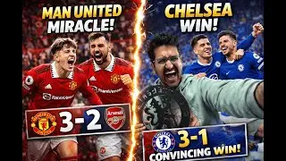 Manchester United vs Arsenal 3-2 Miracle Comeback | Chelsea 3-1 Easy Win