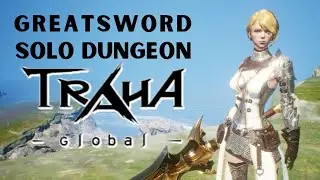 Greatsword All Solo Dungeon - TRAHA Global