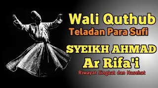 Syekh Ahmad Ar Rifa'i - Wali Qutub
