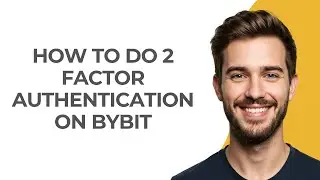 How to Do 2 Factor Authentication on Bybit - GUIDE!