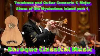Baroque Trombone and Guitar Concerto C Major - Shore of the Mysterious Island part 1 #baroquemusic