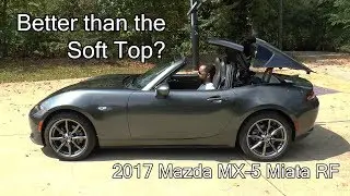 2017 Mazda MX-5 Miata RF - Better Than The Soft Top?