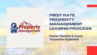 First Rate Property Management Leasing Process | Faster Rentals & Lower Vacancies Explained