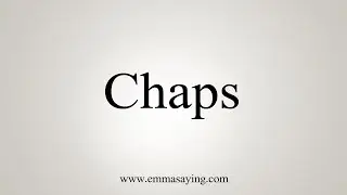 How To Say Chaps