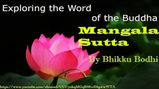 Mangala Sutta Part 01, Exploring the word of Buddha,  from Sutta Nipata By Bhikku Bodhi