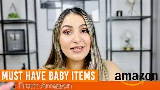 MUST HAVE BABY ITEMS FROM AMAZON