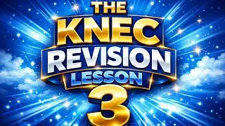 KNEC REVISION LESSON 3