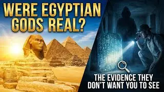 Were Egyptian Gods Real? The Evidence They Don't Want You to See