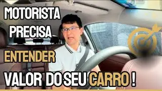 MOTORISTA de APLICATIVO PRECISA ENTENDER  o VALOR do seu CARRO