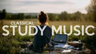 Study Music Focus Music | Classical for Focus Calm & Distraction-Free Studying | Field Scene