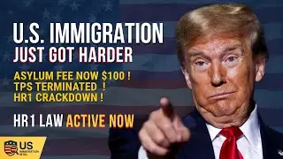 They Just Made U.S. Immigration 10x HARDER &mdash; HR1 Is Now Law