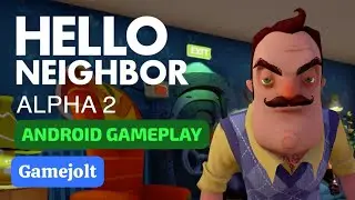 Hello Neighbor Alpha 2 Gameplay Android - Gamejolt
