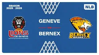 NLB Men｜Day 15: GENEVE vs. BERNEX