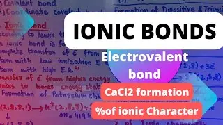 Ionic Bond||Electrovalent Bond||Formation of Calcium Chloride||%of ionic Character