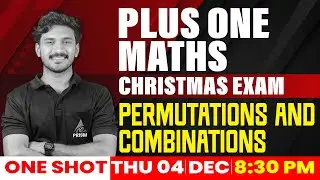 PERMUTATIONS AND COMBINATIONS | PLUS ONE | MATHS | CHRISTMAS EXAM | REVISION | PRISM ENTRANCE