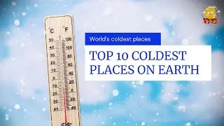 Top 10 Most Coldest Places On Earth Video|| Blitz Bitz