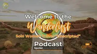 Welcome to the Wanderlust Solo Women Travel podcast.