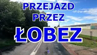 PRZEJAZD PRZEZ ŁOBEZ 1
