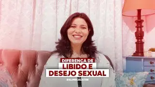 LIBIDO X DESEJO SEXUAL qual a diferen&ccedil;a?